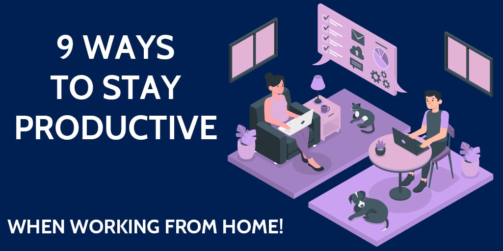 9 ways to stay productive when working from home!