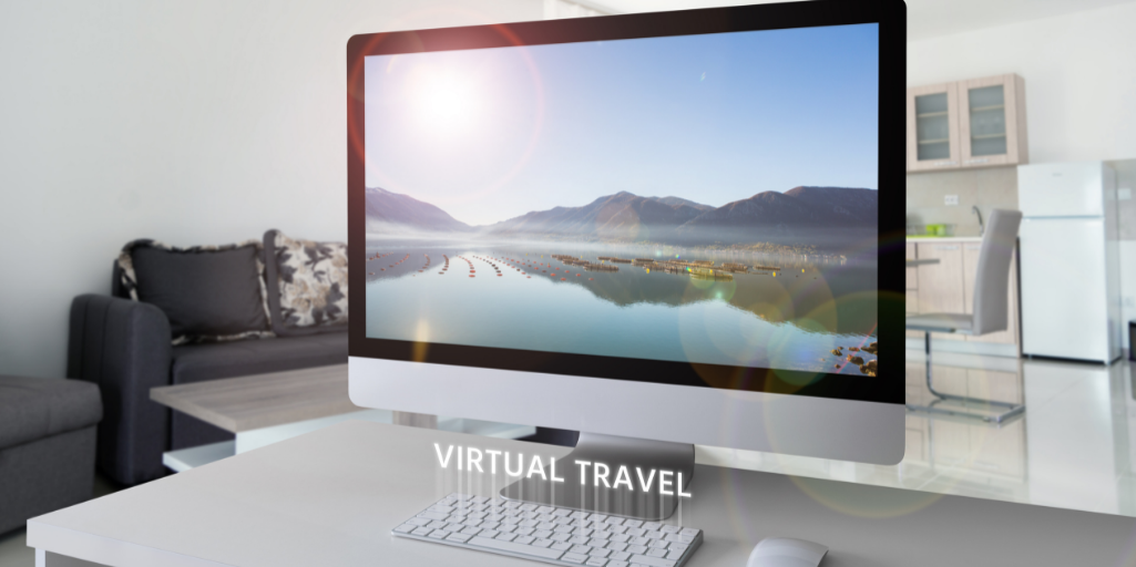 Virtual Travel: Travelling the world from the comfort of your home…